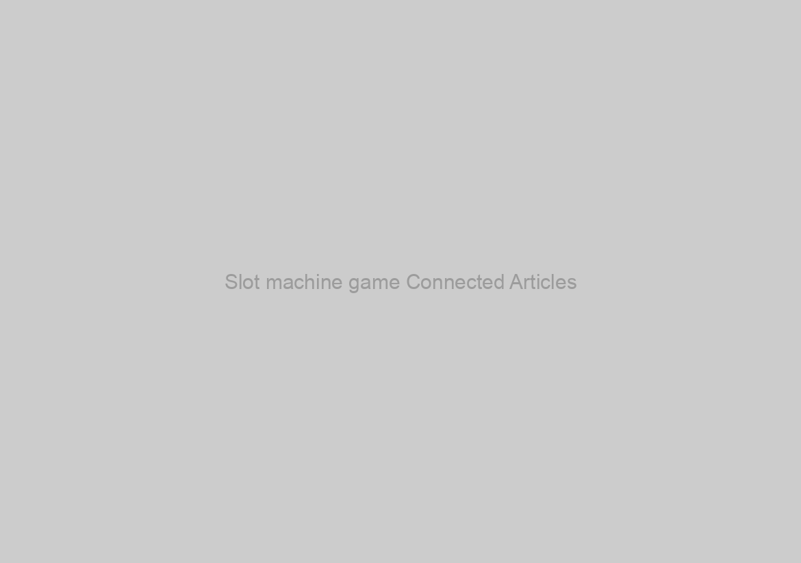 Slot machine game Connected Articles